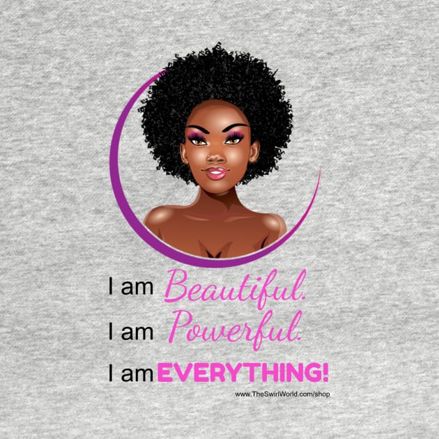 The Swirl World - I am Beautiful. I am Powerful. I am EVERYTHING! (Pink} by TheSwirlWorld